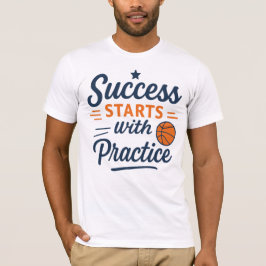 Basketball Motivation Quote Practice Success T Shirt
