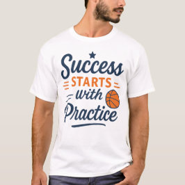 Basketball Motivation Quote Practice Success T Shirt