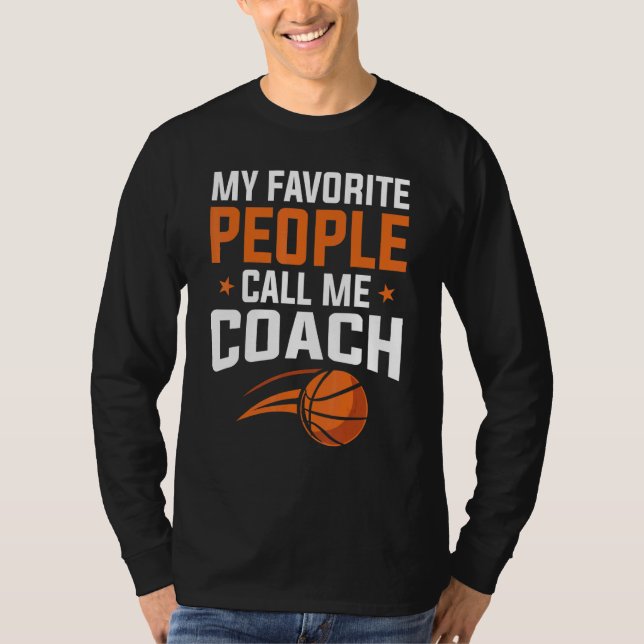 Basketball My Favorite People Call Coach T Shirt (Framsida)