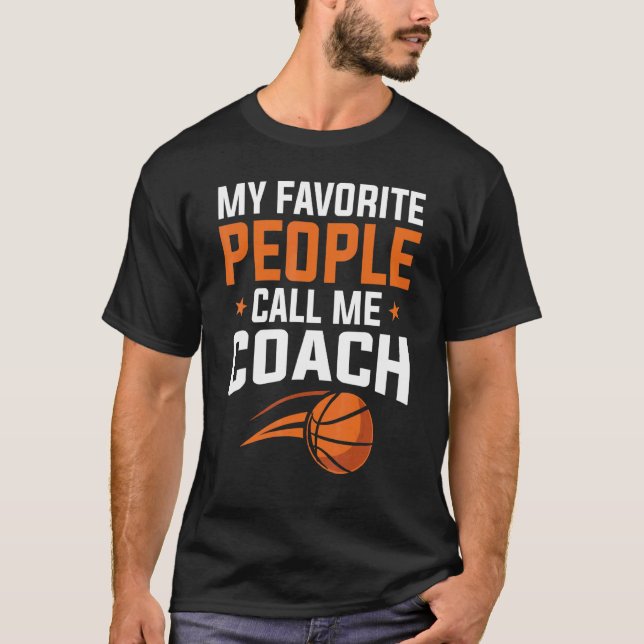 Basketball My Favorite People Call Coach T Shirt (Framsida)