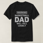 Basketball Pappa kommer att Yell Funny Basketball  T Shirt<br><div class="desc">Varning! Basketball Pappa kommer att fungera högt. Den här roliga Basketball älskare-designen är den bästa gåvan till Basketball Pappa på jul eller på födelsedag.</div>