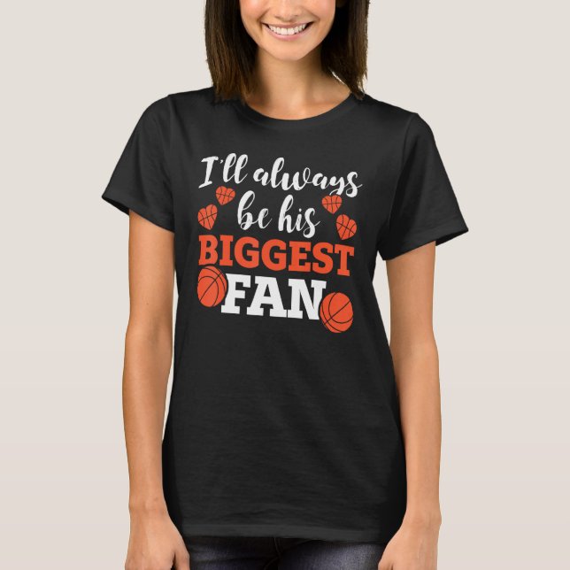 Basketball Parent I ll Always Be His Biggest Fan T Shirt (Framsida)