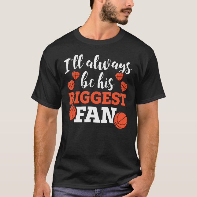 Basketball Parent I ll Always Be His Biggest Fan T Shirt (Framsida)