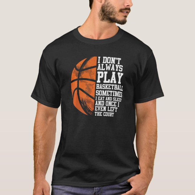 Basketball Player Baller Jag spelar inte alltid Ba T Shirt (Framsida)