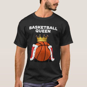 Basketball Queen Girls Basketball Womens Basketb T Shirt