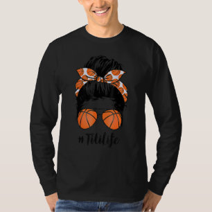 Basketball Titi Life Messy Bun Proud Women Basketb T Shirt