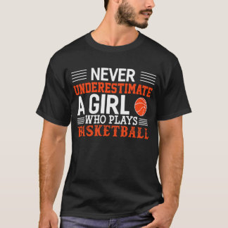 Basketball underskattar aldrig en flicka som spela t shirt