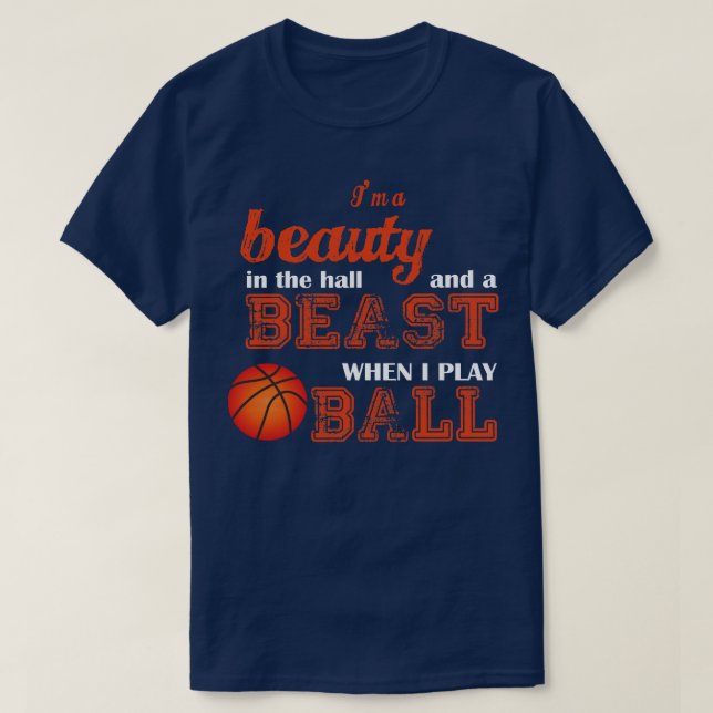 Basketboll är en skönhet i hallen och en Beast W T Shirt (Design framsida)