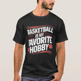 Basketboll är min favorithobby, gåva T-Shirts