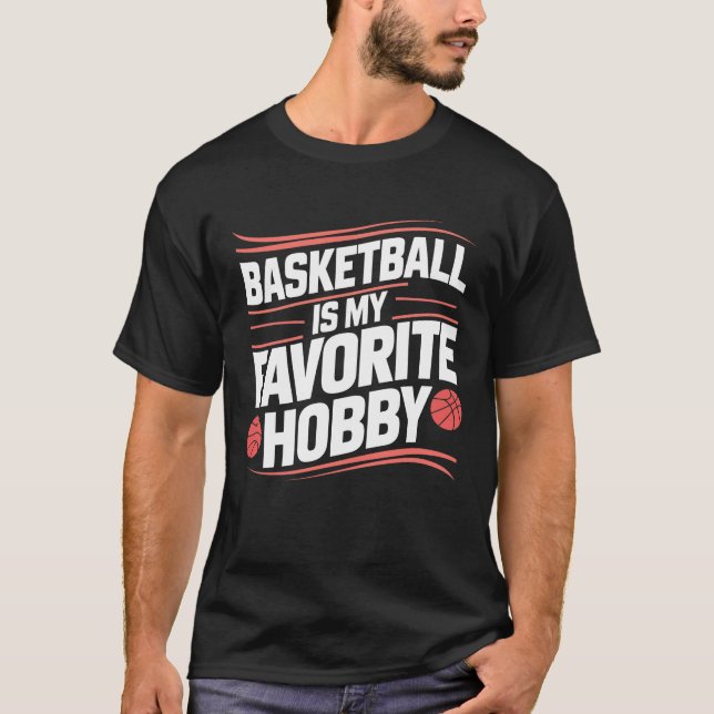 Basketboll är min favorithobby, gåva T-Shirts (Framsida)