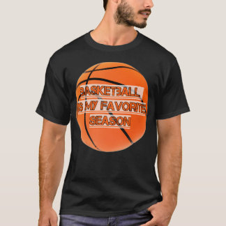 Basketboll är min favoritsäsong Basketballsäsong T Shirt