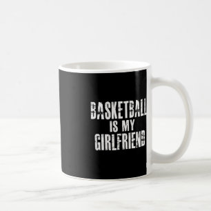 Basketboll är min flickvän kaffemugg