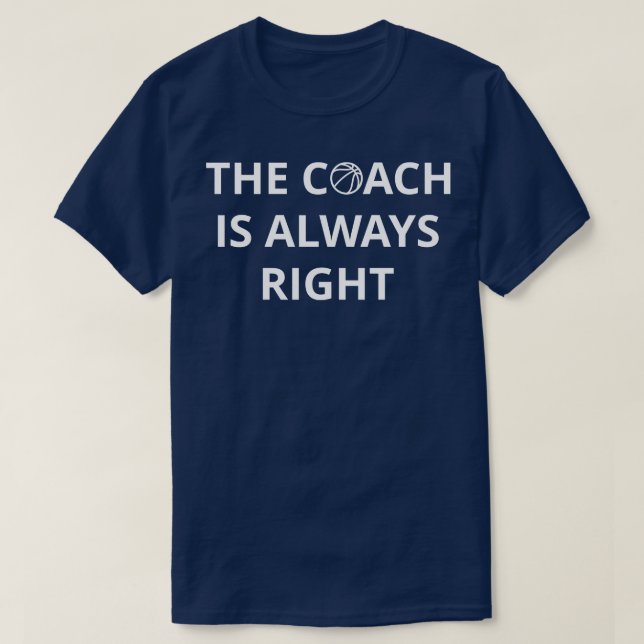 Basketboll coach är alltid Höger I T Shirt (Design framsida)