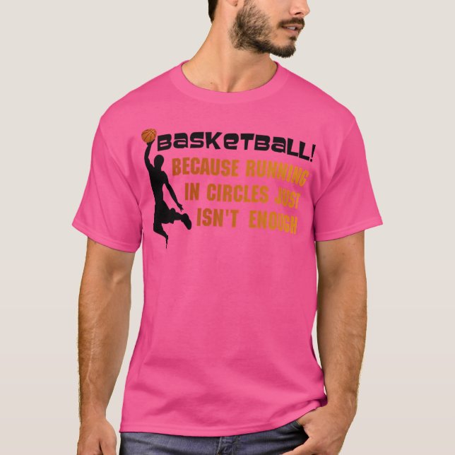 Basketboll för att det bara inte är E T Shirt (Framsida)