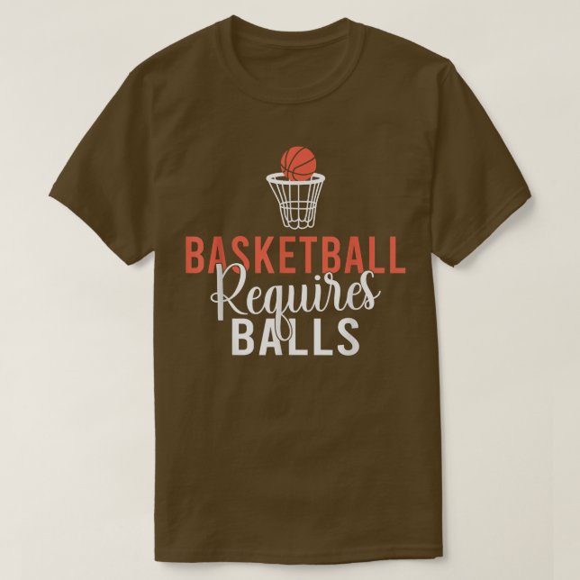 Basketboll kräver Bollar lustig Basketball T Shirt (Design framsida)