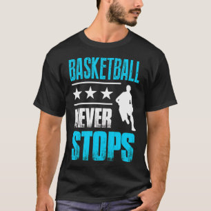 Basketboll Player Basketball slutar aldrig T Shirt