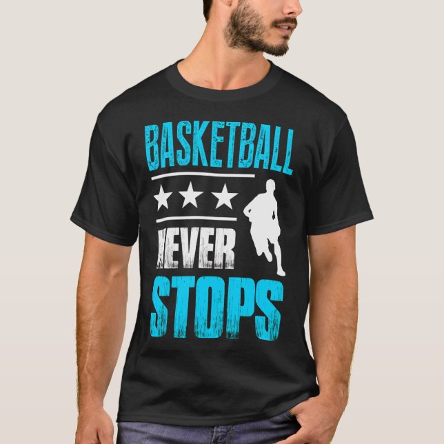 Basketboll Player Basketball slutar aldrig T Shirt (Framsida)