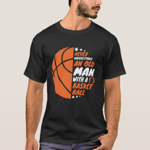 Basketboll underskattar aldrig en gammal man t shirt