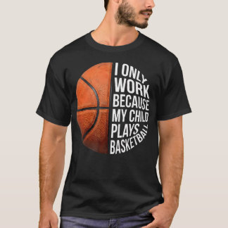 Basketbollmamma Jag jobbar för att mitt barn spela T Shirt