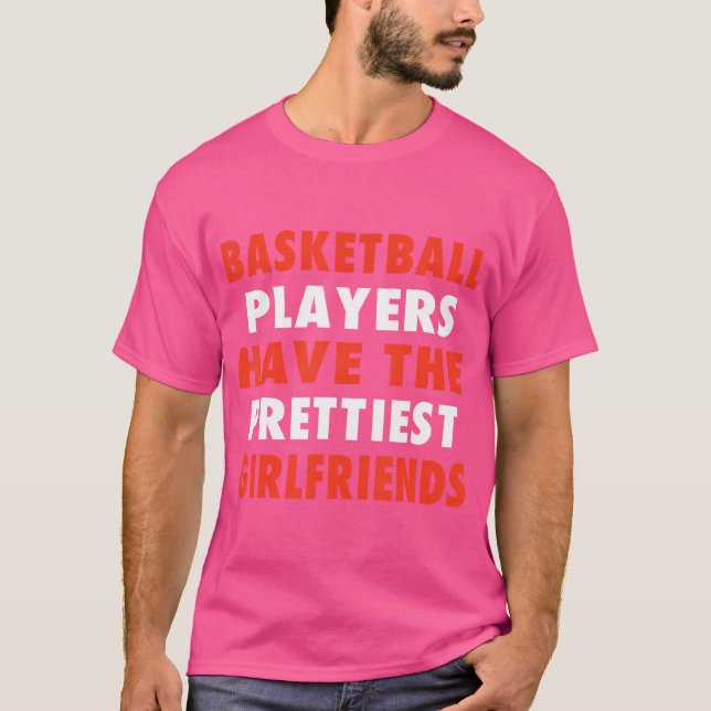 Basketbollspelare har de bästa flickvännerna t shirt (Framsida)