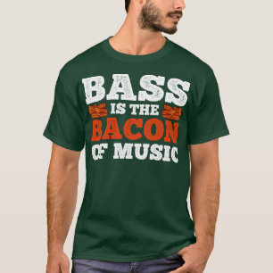 Bass Bacon Bassistance Bass Player T Shirt
