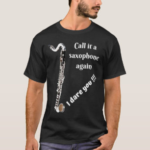 Bass Clarinet - kalla det en saxofon igen - jag är T Shirt
