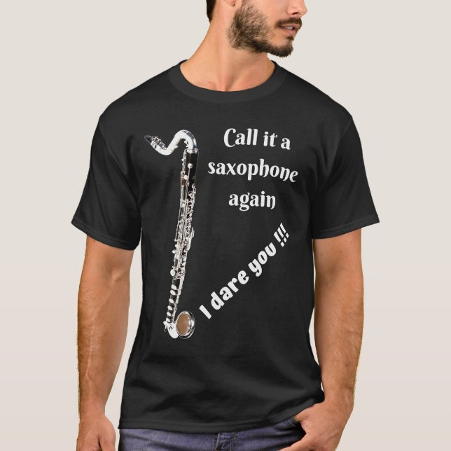 Bass Clarinet - kalla det en saxofon igen - jag är T Shirt (Framsida)