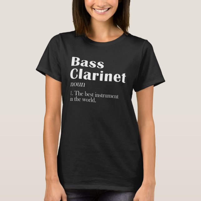 Bass Clarinet The Best Instrument In The World T Shirt (Framsida)