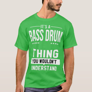 Bass Drum Drummer Drummer Drumming Music Instrumen T Shirt