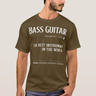 Bass Guitar Definition The Best Instrument In The T Shirt