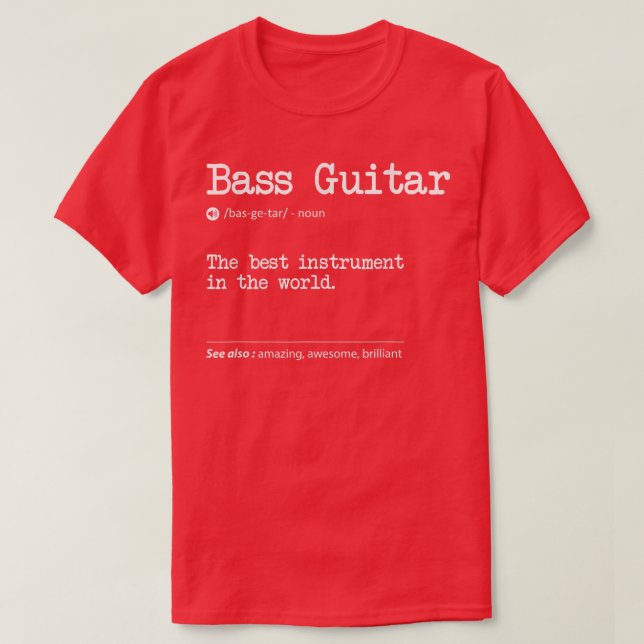 Bass Guitar Definition The Best Instrument In The  T Shirt (Design framsida)