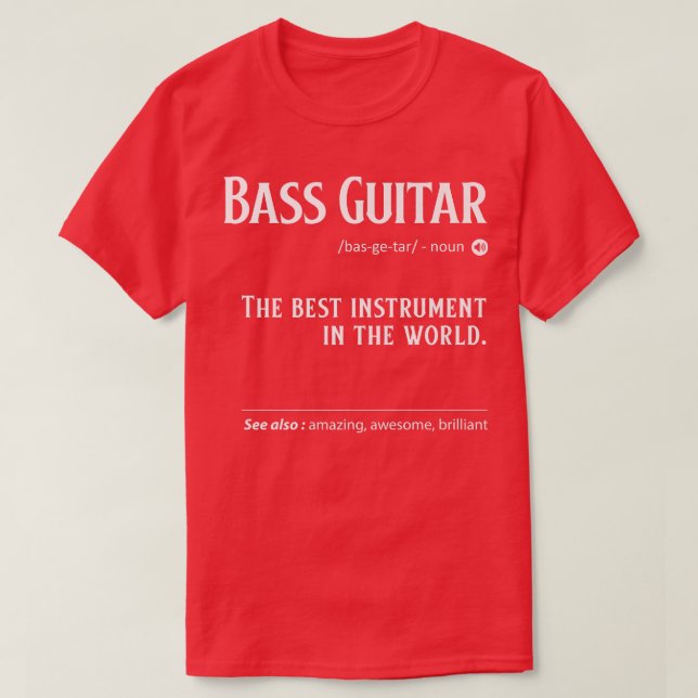 Bass Guitar-definitionen är det bästa instrumentet T Shirt (Design framsida)