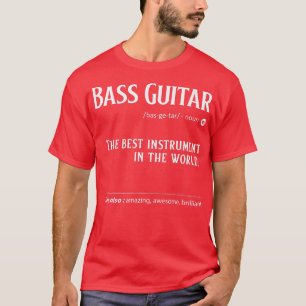 Bass Guitar-definitionen är det bästa instrumentet T Shirt