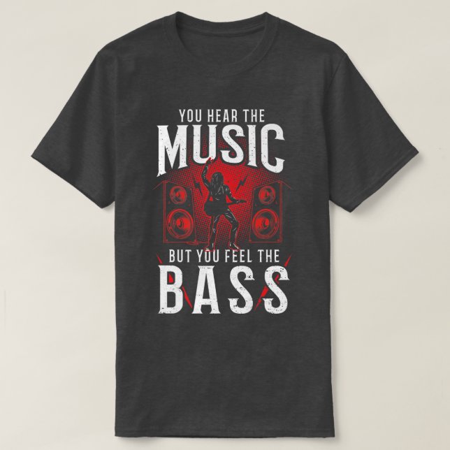 Bass Guitar du hör musiken, men du är rädd T Shirt (Design framsida)