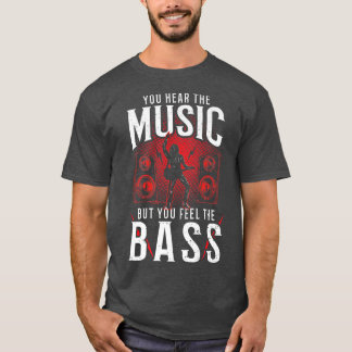 Bass Guitar du hör musiken, men du är rädd T Shirt
