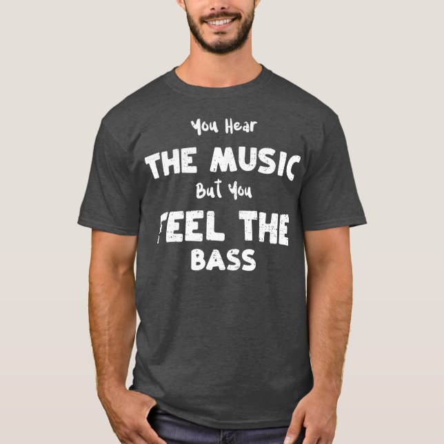 Bass Guitar Du hör musiken, men du känner B T Shirt (Framsida)