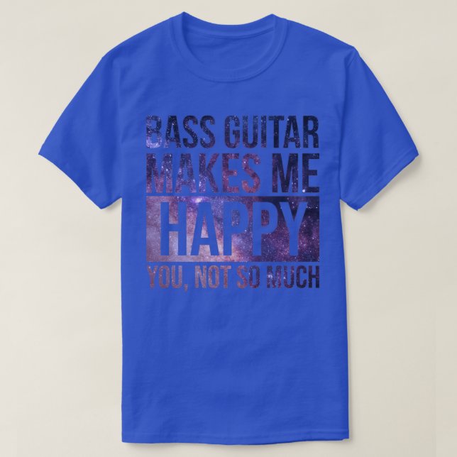 Bass Guitar gör mig Lycklig 1 T Shirt (Design framsida)