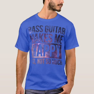 Bass Guitar gör mig Lycklig 1 T Shirt