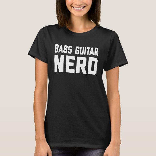 Bass Guitar Nerd  Music  For Music Class T Shirt (Framsida)