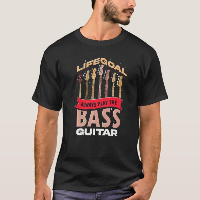Bass Guitarist Life Goal Music Bassistance Musicia T Shirt (Framsida)