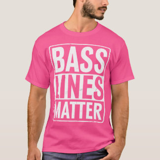 Bass Linjer Matter Bass Guitar Player Bassistance T Shirt