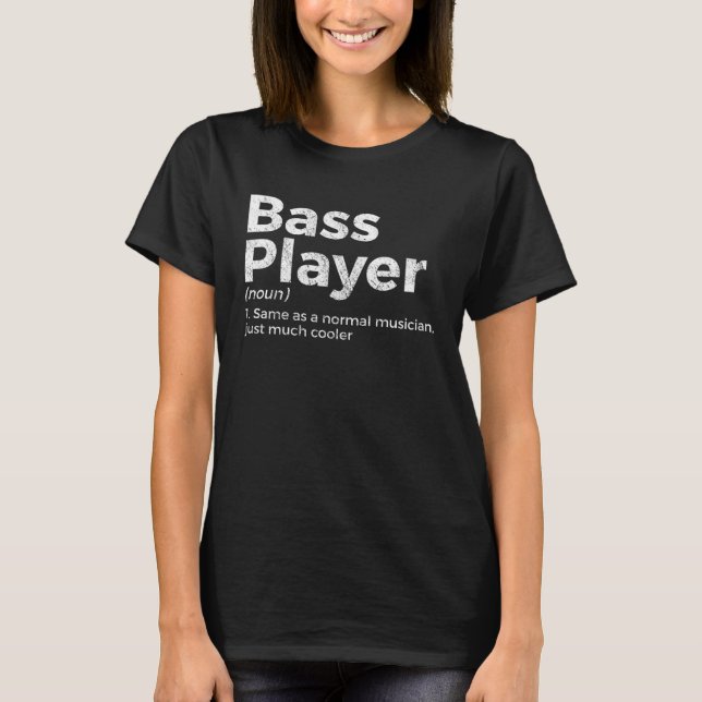Bass Player-definitionsstöd för musiker T Shirt (Framsida)