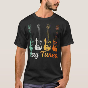 Bass Player Gift - håll dig stillad Bass Guitar Ba T Shirt