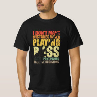 Bass Player Gift I TAR INTE MISTAKES NÄR T Shirt