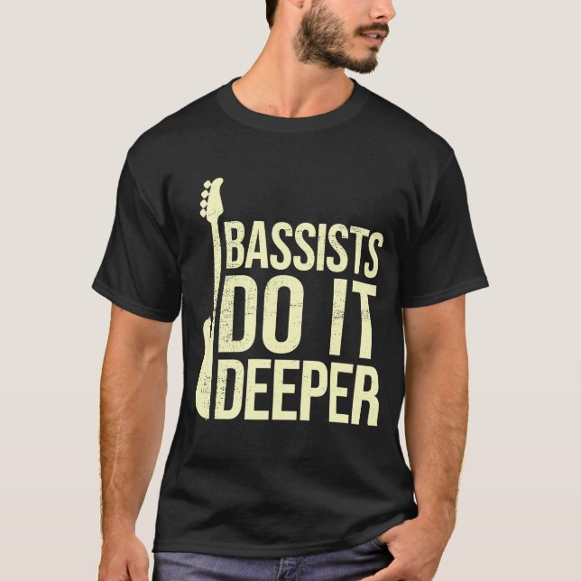 Bass Player Joke  Bassists Do It Deeper  Electric  T Shirt (Framsida)