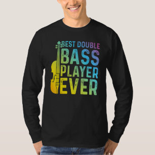 Bass Player någonsin med bästa Dubbla - Dubbla Bas T Shirt