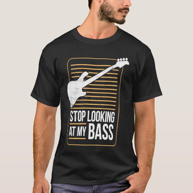 Bass Player Pun Stop Looking At My Bass T Shirt (Framsida)