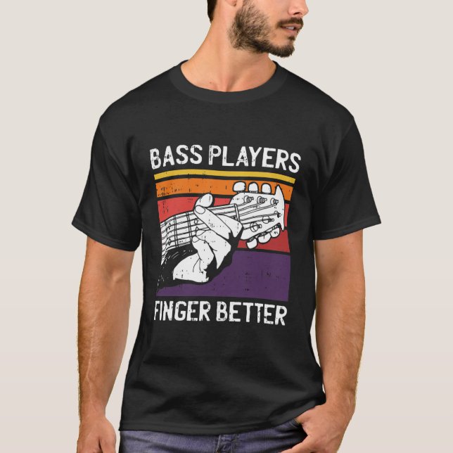 Bass Players Finger Bättre motiv för en assistent  T Shirt (Framsida)