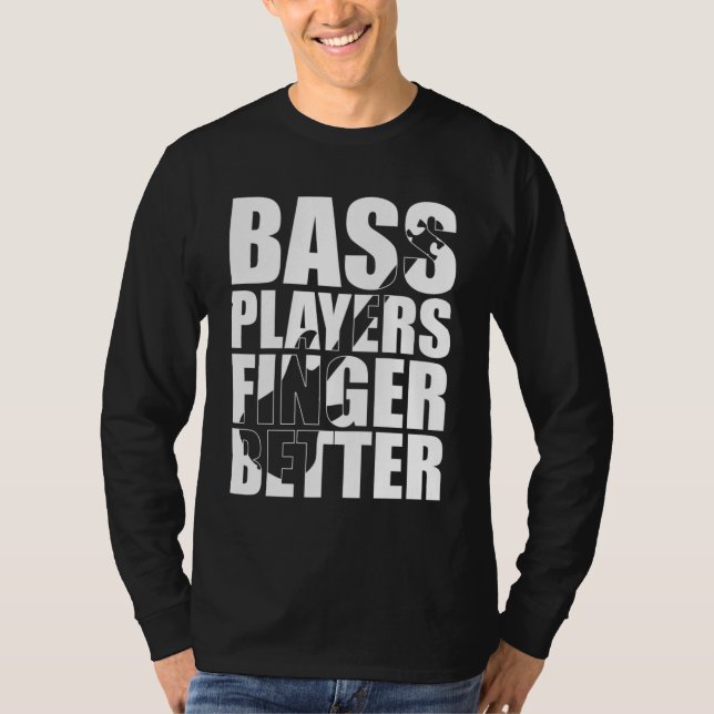 Bass-spelare finger bättre t shirt (Framsida)