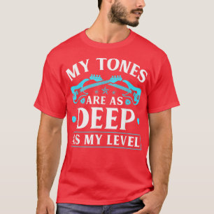 Bass Tones as Deep, Electric Bass Guitar Players T Shirt